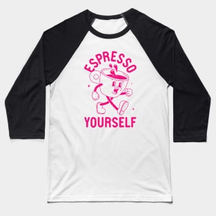 Espresso Yourself Baseball T-Shirt